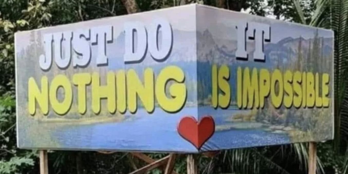 confusing sign that either says "Just do nothing" or "It is Impossible" relating why advisory boards are necessary